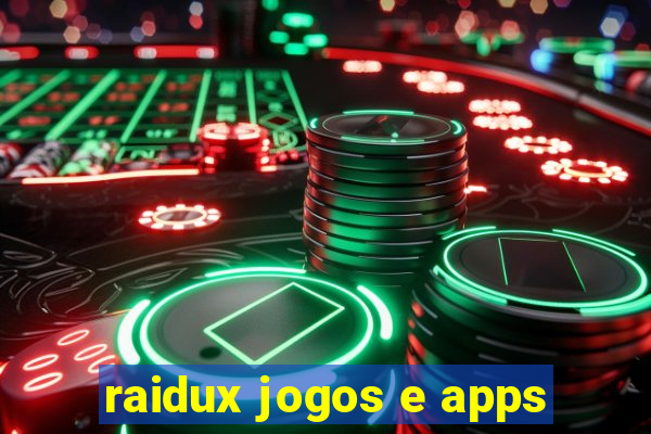 raidux jogos e apps